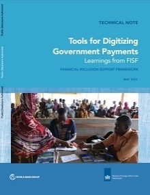 Tools for Digitizing Government Payments Learnings from Financial Inclusion Support Framework (FISF) : Technical Note